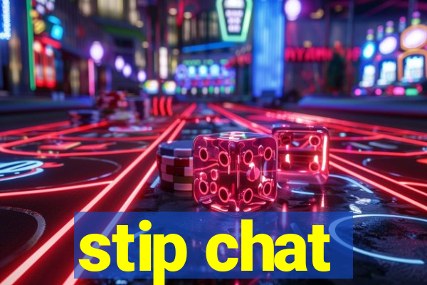 stip chat